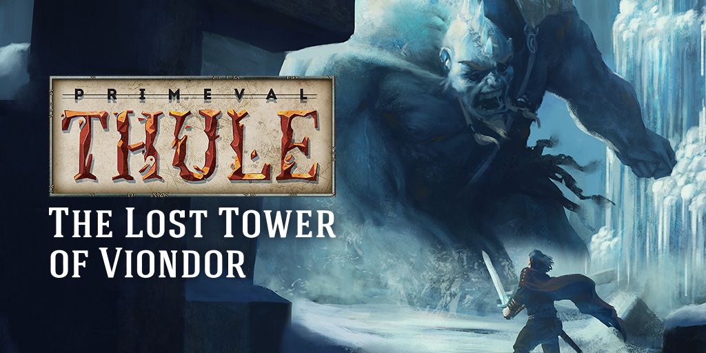 Primeval Thule The Lost Tower of Viondor available now D20PRO